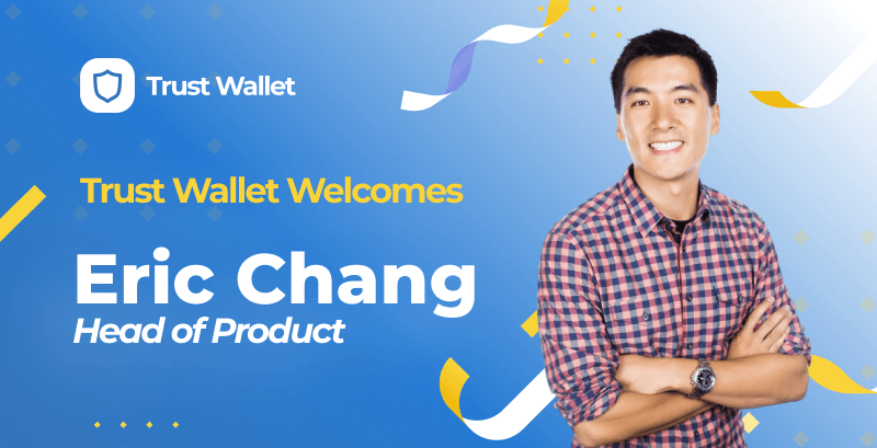 Eric Chang Joins Trust Wallet As Head of Product
